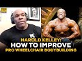 Harold Kelley On Improving Wheelchair Bodybuilding: