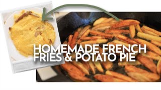 Homemade French Fries & Potato Pie | Tortilla de Papa