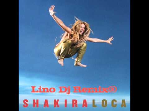 Loca - Shakira(Lino Dj Remix).wmv