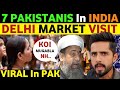 7 PAKISTANIS IN DELHI INDIA, VIDEO VIRAL IN PAKISTAN AFTER INDIA'S VISIT | PAK PUBLIC REACTION REAL