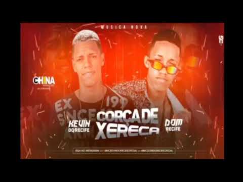 MC KEVIN DO RECIFE E MC DOM DO RECIFE - CORÇA DE XERECA - MÚSICA NOVA 2019