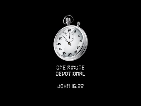 One Minute Devotional - John 16:22