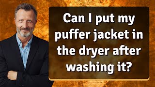 Can I put my puffer jacket in the dryer after washing it?