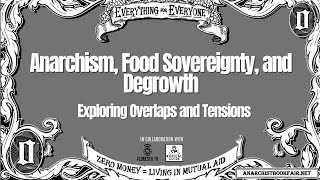Anarchism, Food Sovereignty, and Degrowth: Exploring Overlaps and Tensions