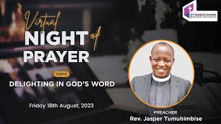 Virtual Night of Prayer | DELIGTING IN GOD&#39;S WORD | Rev. Jasper Tumuhimbise | 18/08/2023