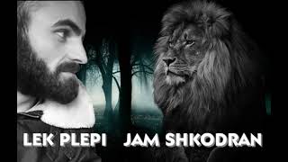 Lek Plepi - Jam Shkodran (Luiz Ejlli)