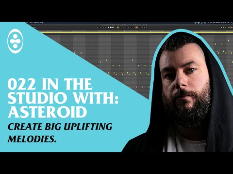 Create Big Uplifting Melodies - Tranceportal In The Studio With Asteroid #22
