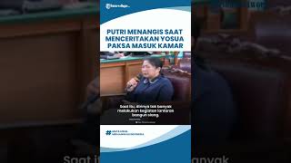 Putri Candrawathi kembali Menangis Ceritakan saat Brigadir J Paksa Masuk ke Kamarnya di Magelang