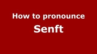 How to pronounce Senft