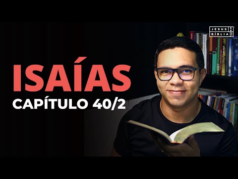 Isaías 40 Estudo: DEUS, O INCOMPARÁVEL (Bíblia Explicada)