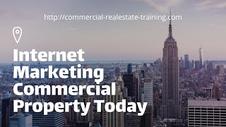 Commercial Real Estate Internet Marketing Solutions for This Property Cycle