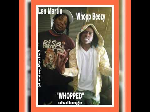 Len Martin & Whop Bezzy (Whopped)