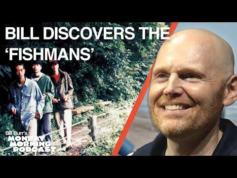 Bill Burr on the 'Fishmans' and REALLY Long Albums