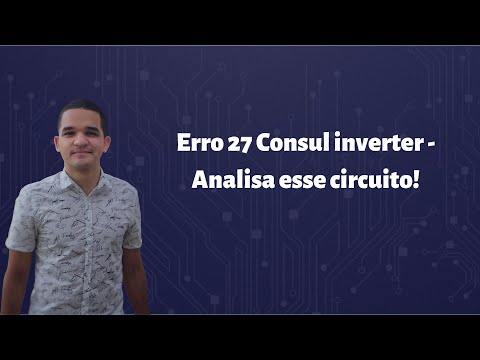 Vídeo: Erro 21 Consul Inverter – Analisa circuito e conserto