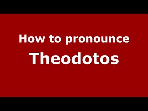 How to Pronounce Theodotos - PronounceNames.com