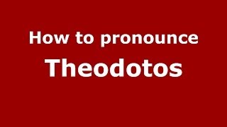 How to pronounce Theodotos