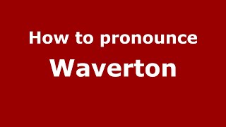 How to pronounce Waverton