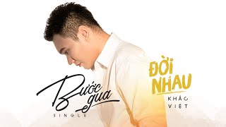 Bước Qua Đời Nhau - Khắc Việt Bước Qua Đời Nhau - Khắc Việt