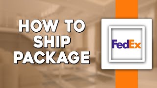 How To Ship a Package on FedEx (Quick Tutorial)