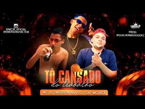 Mc Jr e Emerson Na Voz ft. Mc Rick - Tô Cansado do Trabalho (2020)