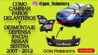 Como Cambiar Faros Delanteros Y Desmontaje Defensa (Facia) Nissan Sentra 2007 - 2012