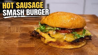 I Made a Smash Burger with Hot Sausage...and it Works