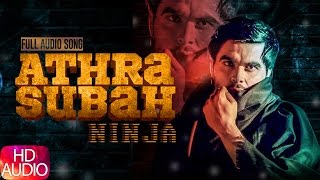 Athra Subah (Full Audio Song) | Ninja | Punjabi Audio Song | Speed Records