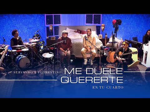 SERVANDO Y FLORENTINO - Me Duele Quererte (EN TU CUARTO) OFICIAL