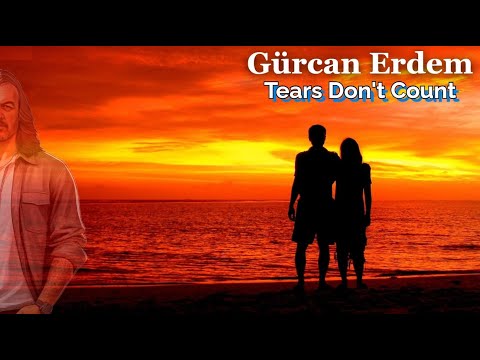 Gurcan Erdem - Tears Don't Count (M.Talking 1st Album Style)