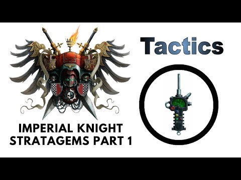 Knight Stratagems Part 1 + Rotate Ion Shields - Imperial Knights Codex Strategy Guide