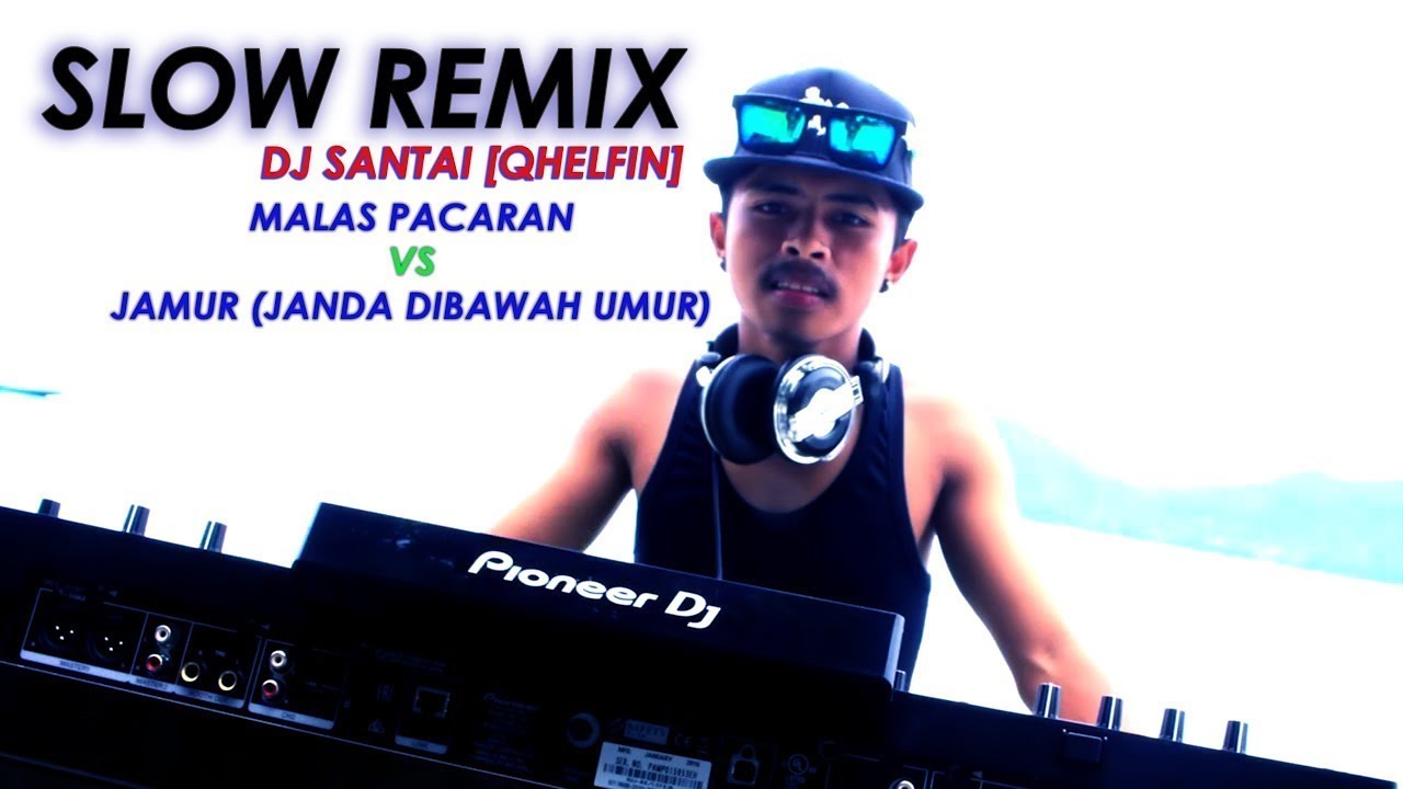 DJ QHELFIN MALAS PACARAN VS JAMUR DJ SANTAI DJ SLOW
