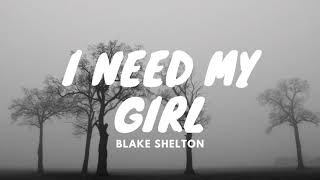 Blake Shelton - I Need My Girl (Lyrics)