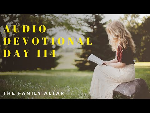 The Family Altar Audio Devotional - Day 114