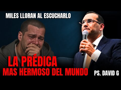 La prédica mas hermosa del mundo / Pastor General David Gutiérrez