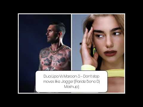 Dua Lipa Vs Maroon 5 - Don't Start Moves Like Jagger (Paride Bono Dj Mashup)