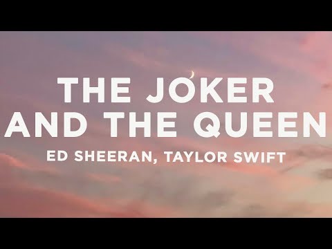 Ed Sheeran - The Joker And The Queen (Lyrics) ft. Taylor Swift