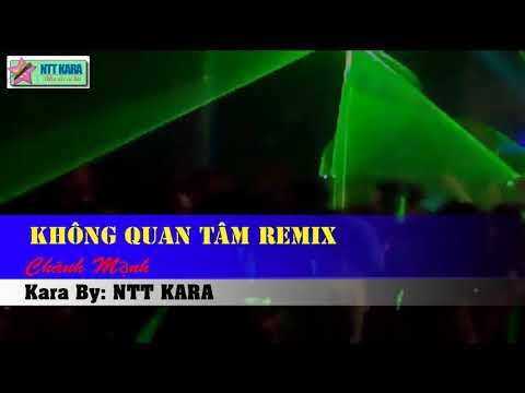 [Karaoke] Không Quan Tâm (Remix _Chánh Mạnh full beat)