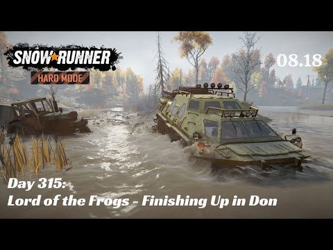 SnowRunner Hard Mode - R08 E18 - Lord of the Frogs - Finishing Up in Don