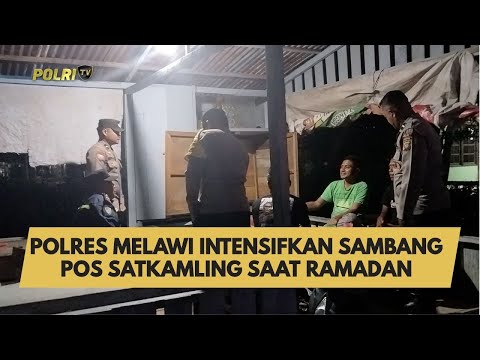 POLRES MELAWI INTENSIFKAN SAMBANG POS SATKAMLING SAAT RAMADAN
