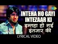 Intaha Ho Gai Intezar Ki Lyrical इन्तेहाँ हो गई Sharaabi Amitabh Bachchan Ja