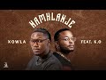 Xowla Ft K O Namhlanje Official Audio