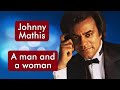 Johnny Mathis - A Man And A Woman - HD * Música Com Tradução LIVRE
