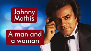Johnny Mathis - A Man And A Woman - HD * Música Com Tradução LIVRE