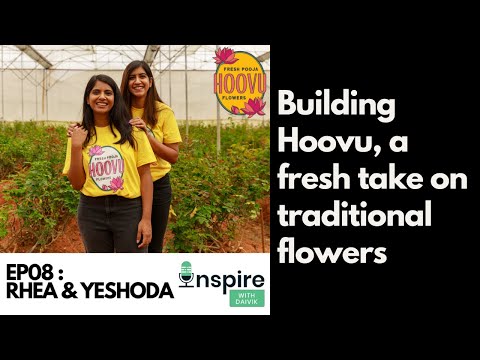 EP08_Rhea & Yeshoda Karuturi| Building HOOVU, a fresh take on traditional flowers