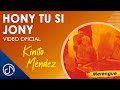 HONY Tu Si Jony 🎼 - Kinito Méndez [Video Oficial]
