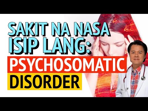 Sakit na Nasa Isip lang: Psychosomatic Disorder - Payo ni Doc Willie Ong