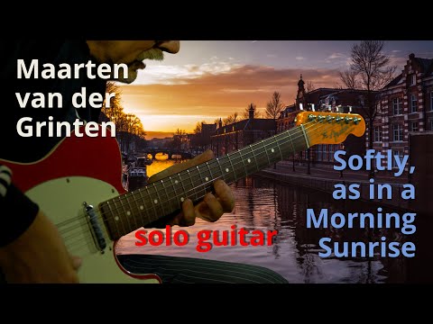 Maarten van der Grinten - Softly, as in a Morning Sunrise (solo guitar)