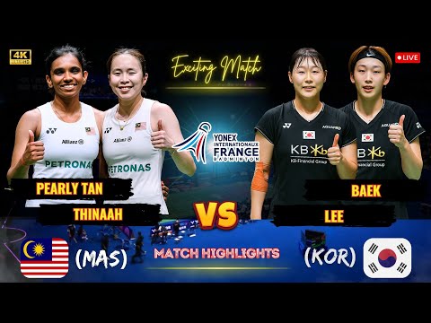 Exciting Match 🔴 Pearly Tan/Thinaah (MAS) vs Baek/Lee (KOR) French Open Badminton