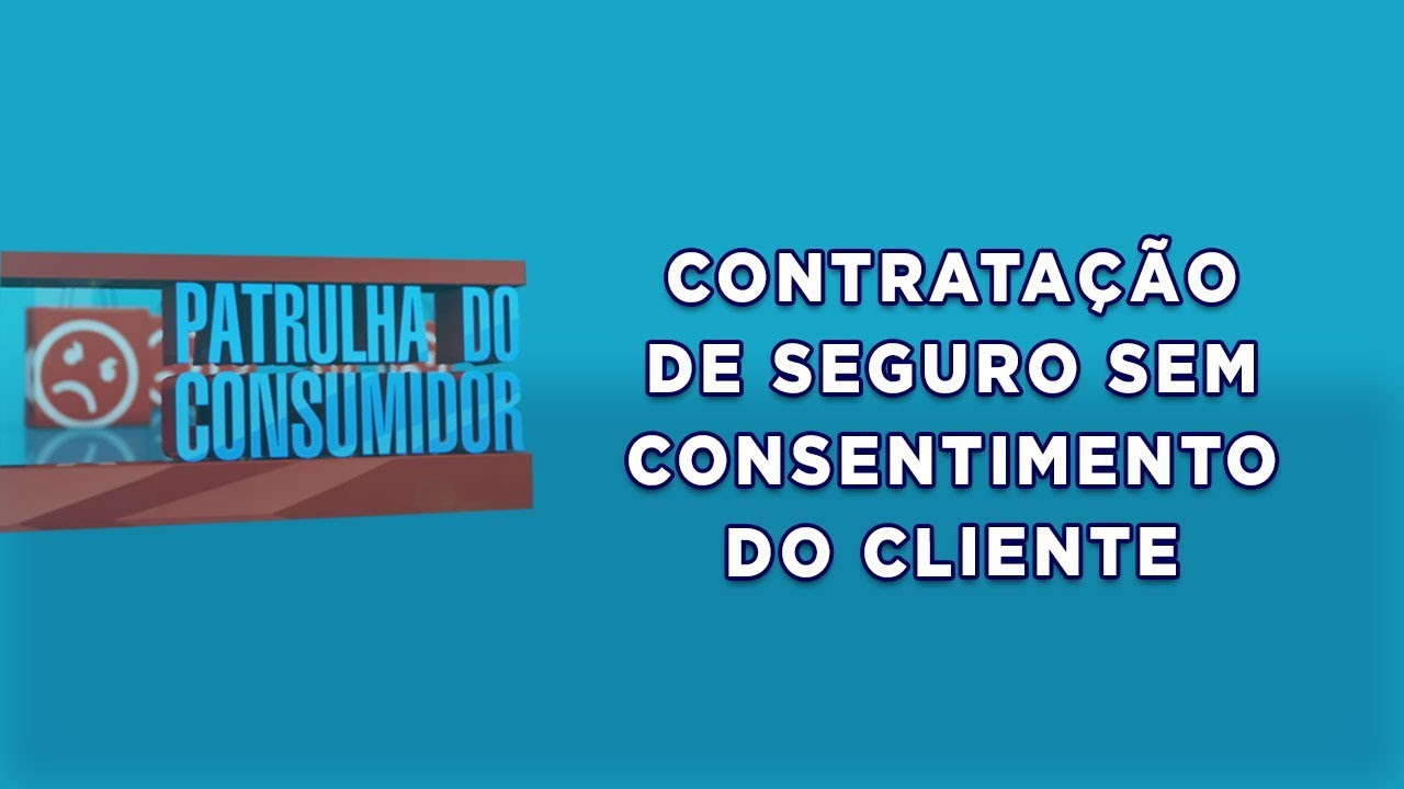 Contratação de Seguro sem Consentimento do Cliente