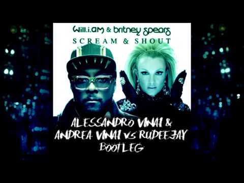 Will.i.am & Britney Spears - Scream & Shout (Alessandro Vinai & Andrea Vinai vs Rudeejay Bootleg)